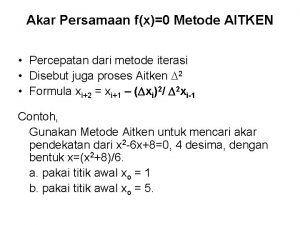 Akar Persamaan fx0 Metode AITKEN Percepatan dari metode