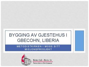 BYGGING AV GJESTEHUS I GBECOHN LIBERIA METODISTKIRKEN I