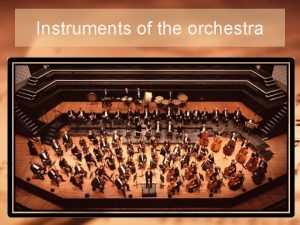Instruments of the orchestra What is an orchestra