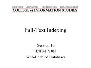 FullText Indexing Session 10 INFM 718 N WebEnabled