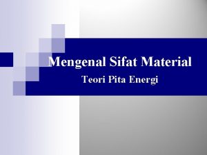 Mengenal Sifat Material Teori Pita Energi Teori Pita