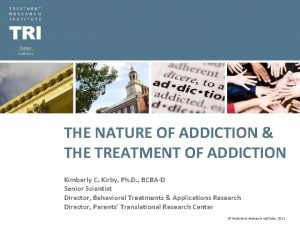 THE NATURE OF ADDICTION THE TREATMENT OF ADDICTION