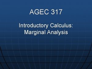 AGEC 317 Introductory Calculus Marginal Analysis Readings Review
