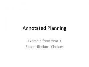 Annotated Planning Example from Year 3 Reconciliation Choices