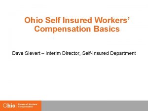 Ohio Self Insured Workers Compensation Basics Dave Sievert