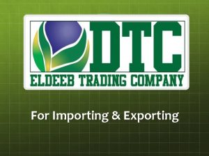 For Importing Exporting About us El Deeb Trading