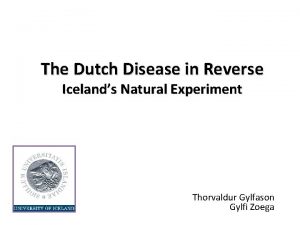 The Dutch Disease in Reverse Icelands Natural Experiment