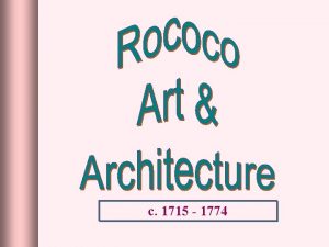 c 1715 1774 Rococo Art was as decorative