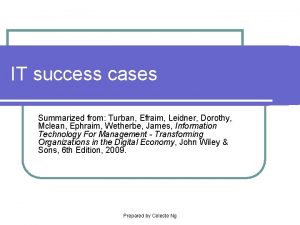 IT success cases Summarized from Turban Efraim Leidner