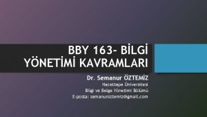 BBY 163 BLG YNETM KAVRAMLARI Dr Semanur ZTEMZ