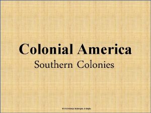 Colonial America Southern Colonies 2013 Kristen StullAspire to