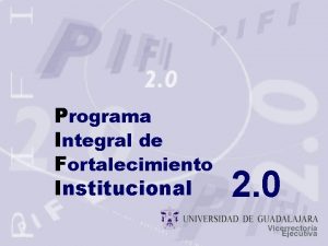 Programa Integral de Fortalecimiento Institucional 2 0 Educacin