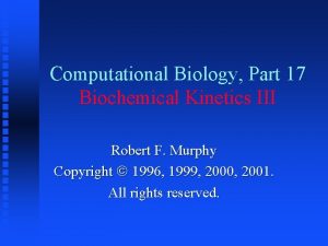 Computational Biology Part 17 Biochemical Kinetics III Robert