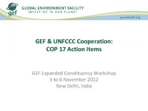GEF UNFCCC Cooperation COP 17 Action Items GEF