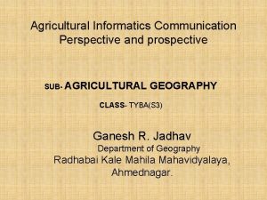 Agricultural Informatics Communication Perspective and prospective SUB AGRICULTURAL