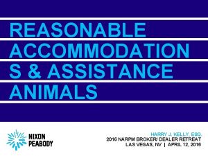 REASONABLE ACCOMMODATION S ASSISTANCE ANIMALS HARRY J KELLY