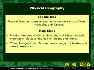 Physical Geography The Big Idea Physical features climate