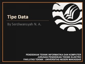 Tipe Data By Serdiwansyah N A Tipe Data