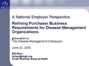 A National Employer Perspective Refining Purchaser Business Requirements