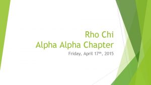 Rho Chi Alpha Chapter Friday April 17 th