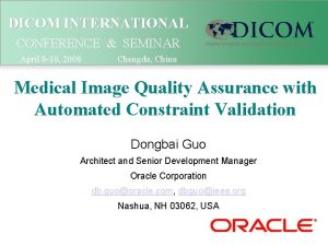 DICOM INTERNATIONAL CONFERENCE SEMINAR April 8 10 2008