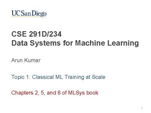 CSE 291 D234 Data Systems for Machine Learning