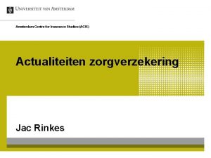 Amsterdam Centre for Insurance Studies ACIS Actualiteiten zorgverzekering