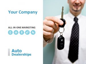 Your Company Auto Dealerships Your Company can help