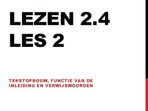 LEZEN 2 4 LES 2 TEKSTOPBOUW FUNCTIE VAN