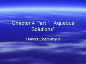 Chapter 4 Part 1 Aqueous Solutions Honors Chemistry