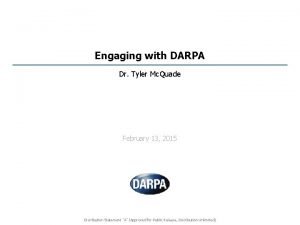 Engaging with DARPA Dr Tyler Mc Quade February