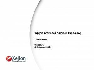 Wpyw informacji na rynek kapitaowy Piotr Szulec Warszawa
