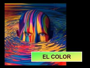 EL COLOR PERCEPCI DEL COLOR 4 factors intervenen