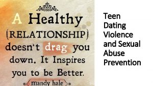 Teen Dating Violence and Sexual Abuse Prevention What