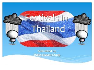 Festivals in Thailand Submitted by Rainy season Group