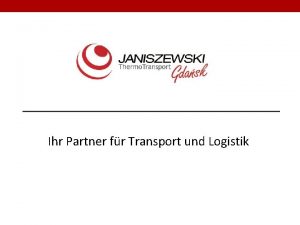 Ihr Partner fr Transport und Logistik Lernen Sie