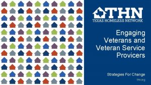 Engaging Veterans and Veteran Service Provicers Strategies For