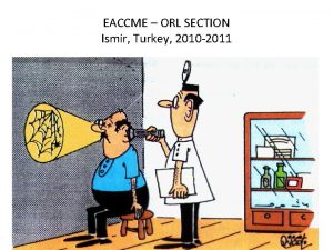 EACCME ORL SECTION Ismir Turkey 2010 2011 Organiser