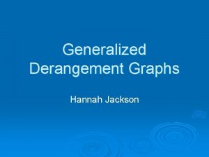 Generalized Derangement Graphs Hannah Jackson If P is