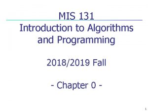 MIS 131 Introduction to Algorithms and Programming 20182019