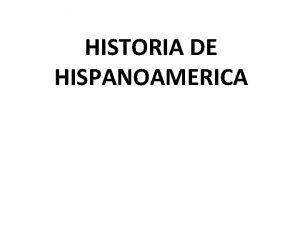 HISTORIA DE HISPANOAMERICA ANTES DE LA LLEGADA DE