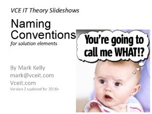 VCE IT Theory Slideshows Naming Conventions for solution