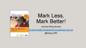 Mark Less Mark Better Jemima RhysEvans jrhysevanscharlesdickens southwark