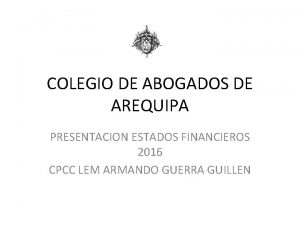 COLEGIO DE ABOGADOS DE AREQUIPA PRESENTACION ESTADOS FINANCIEROS