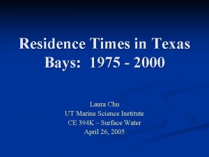 Residence Times in Texas Bays 1975 2000 Laura