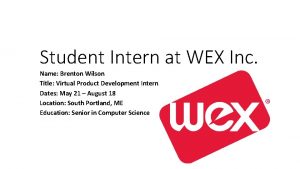 Student Intern at WEX Inc Name Brenton Wilson