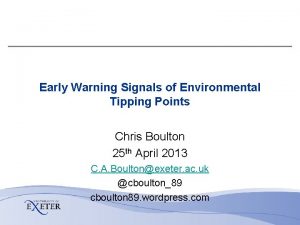 Early Warning Signals of Environmental Tipping Points Chris