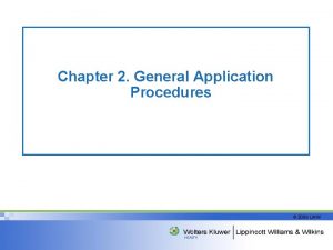 Chapter 2 General Application Procedures 2008 LWW What