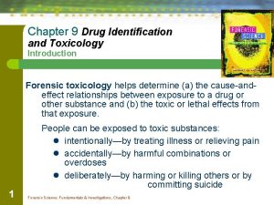 Chapter 9 Drug Identification and Toxicology Introduction Forensic