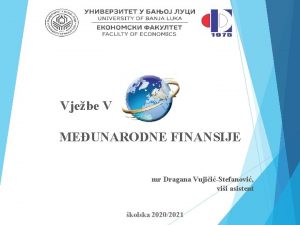 Vjebe V MEUNARODNE FINANSIJE mr Dragana VujiiStefanovi vii